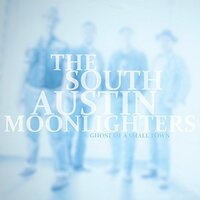 Ghost Of A Small Town -The South Austin Moonlighters CD