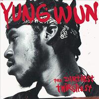 Dirtiest Thirstiest -Yung Wun CD