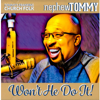 Nephew Tommy | "Won't He Do It" CD