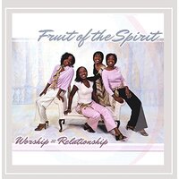 Fruit Of The Spirit : Worship Relationship -Fruit Of The Spirit CD