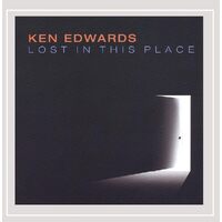 Lost in This Place - Ken Edwards CD