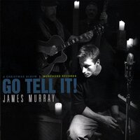 Go Tell It! -James Murray, Traditional, Mel Tormé, Sammy Cahn... CD
