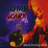 Black Wishing Well -Bomb & Scary CD
