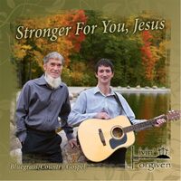 Stronger For You, Jesus - Livin Forgiven CD