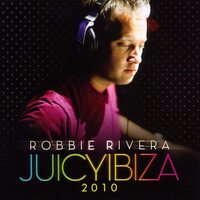 Robbie Rivera - Juicy Ibiza 2010 CD