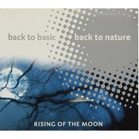 Rising Of The Moon Back to Basic Back to Nature CD