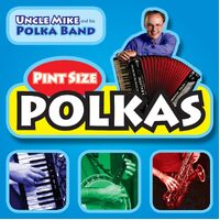 Pint Size Polkas 1 - Uncle Mike & His Polka Band CD
