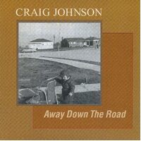 Away Down The Road - Craig Johnson CD