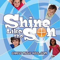 Shine Like The Son -Christ Music Kids CD