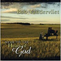Near to the Heart of God - Bob Vandervliet CD
