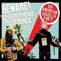 Big American Godzilla Party - Beware! the Other Head of Science CD