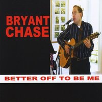 Better Off To Be Me -Bryant Chase CD