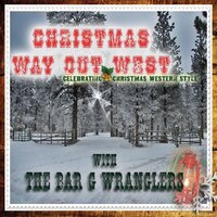 Christmas Way Out West -Bar G Wranglers CD