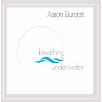 Breathing Underwater - Aaron Burdett CD