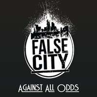 Against All Odds -False City CD