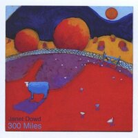 300 Miles -Dowd Janet , Janet Dowd  CD