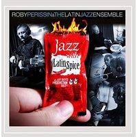 Jazz With Latin Spice -Roby Perissin & The Latin Jazz Ensenmble CD