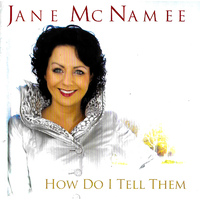 Jane McNamee - How Do I Tell Them CD