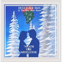 Neath The Mistletoe -Dulcimer Dan & The Blue Skies Band CD