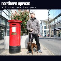 All That Was Has Gone -Northern Uproar CD
