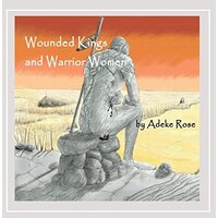 Wounded Kings And Warrior Women -Adeke Rose CD
