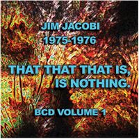 BCD, Vol. 1: That That That Is, Is Nothing - Jim Jacobi CD
