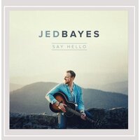 Say Hello -Jed Bayes CD