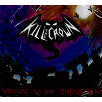 Kill The Crow - Welcome To The Induction CD