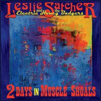 2 Days In Muscle Shoals - Leslie / Electric Honey Badgers Satcher CD