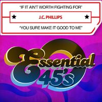 If It Aint Worth Fighting For / You Sure Make It Good To Me(Digital 45) - J.C. Phillips CD