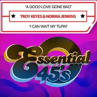A Good Love Gone Bad / I Can Wait My Turn - Troy Keyes, Norma Jenkins, CD