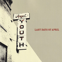 Last Days Of April - Angel Youth CD