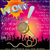 Wow! Karaoke to your favourite dance hits CD
