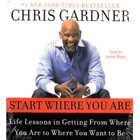 Start Where You Are Life Lessons in Getting from Where You Are to Where You Want to Be - Gardner, Chris,Rivas, Mim E.,Andre Blake CD