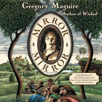 Mirror Mirror Unabridged 7/540 - Gregory Maguire,John McDonough,Kate Forbes,Barbara Rosenblat CD