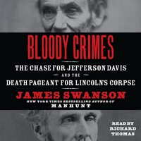 Bloody Crimes The Chase for Jefferson Davis and the Death Pageant for Lincoln's Corpse - James L Swanson,Richard Thomas CD