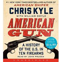 American Gun [Unabridged] A History of the U.S. in Ten Firearms - Kyle, Chris,Doyle, William,John Pruden CD