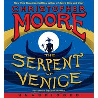 The Serpent of Venice [Unabridged] - Christopher Moore,Euan Morton CD NEW SEALED