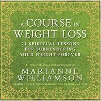 A Course in Weight Loss 6-CD 21 Spiritual Lessons for Surrendering Your Weight Forever - Marianne Williamson CD