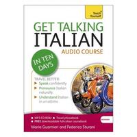 Get Talking Italian in Ten Days Beginner Audio Course (Audio pack) The essential introduction to speaking and understanding