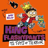 King Flashypants and the Toys of Terror Book 3 (King Flashypants) - Andy Riley,Mathew Baynton CD