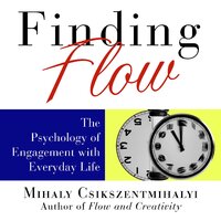 Finding Flow The Psychology of Engagement with Everyday Life: (Unabridged) - Dr Mihaly Csikszentmihalyi,Sean Pratt,Sean Pratt CD