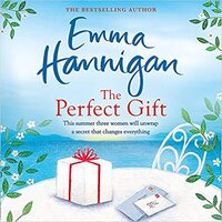 The Perfect Gift This uplifting novel of mothers and daughters will warm your heart - Emma Hannigan CD