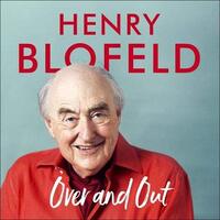 Over and Out My Innings of a Lifetime with Test Match Special: Memories of Test Match Special from a broadcasting icon - Henry Blofeld,Henry Blofeld C
