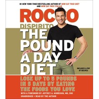 The Pound a Day Diet: Lose Up to 5 Pounds in 5 Days by Eating the Foods You Love