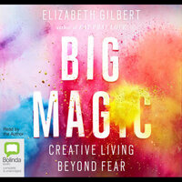 Big Magic Creative Living Beyond Fear - Elizabeth Gilbert,Elizabeth Gilbert NEW CD