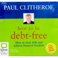 How To Be Debt-Free -Paul Clitheroe CD