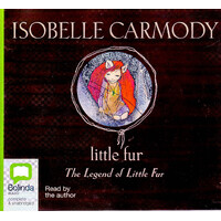 Little Fur: The Legend Of Little Fur -Isobelle Carmody CD