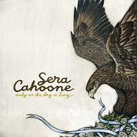 Only As The Day Is Long -Cahoone, Sera CD