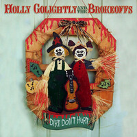 Holly Golightly And The Brokeoffs - Dirt Don't Hurt PRE-OWNED CD: DISC EXCELLENT